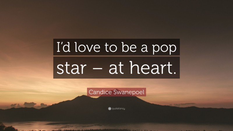 Candice Swanepoel Quote: “I’d love to be a pop star – at heart.”
