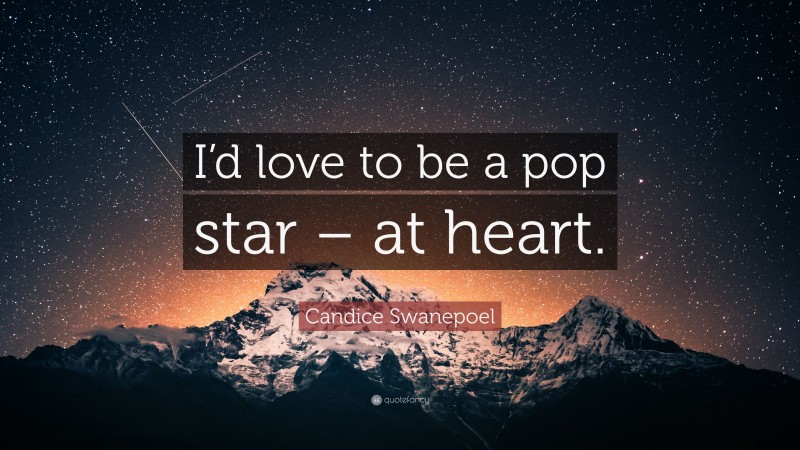 Candice Swanepoel Quote: “I’d love to be a pop star – at heart.”
