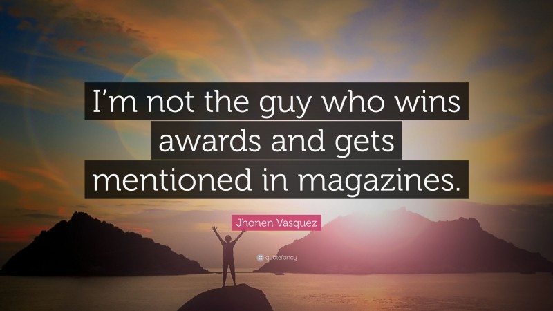 Jhonen Vasquez Quote: “I’m not the guy who wins awards and gets mentioned in magazines.”