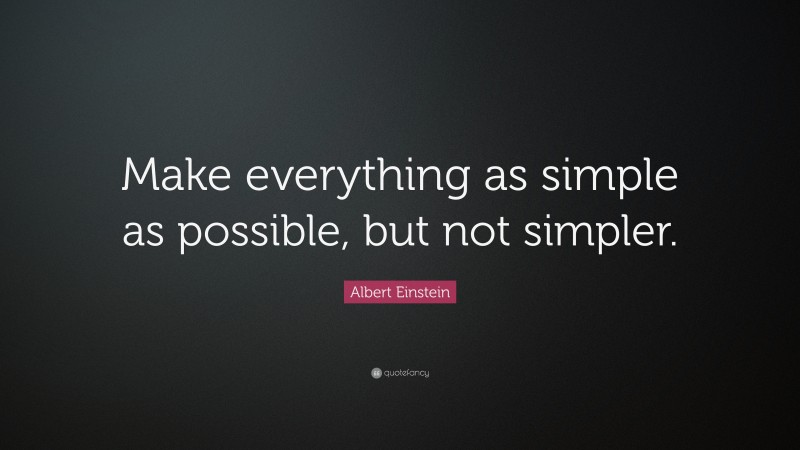 Albert Einstein Quote: “Make everything as simple as possible, but not ...