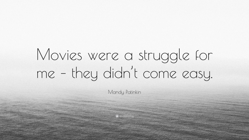 Mandy Patinkin Quote: “Movies were a struggle for me – they didn’t come easy.”