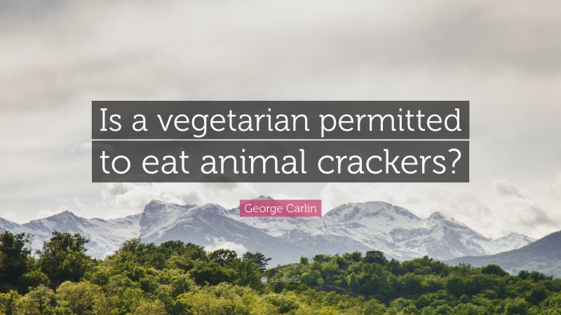 Is a vegetarian permitted to eat animal crackers?