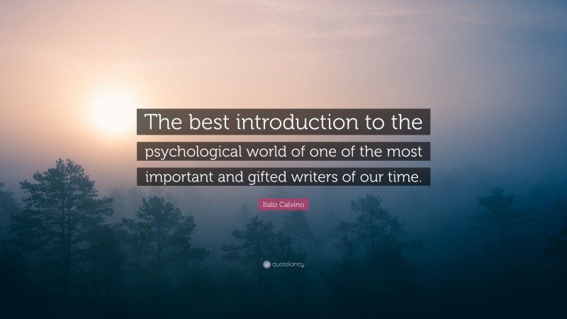 Italo Calvino Quote: “The best introduction to the psychological world of one of the most important and gifted writers of our time.”