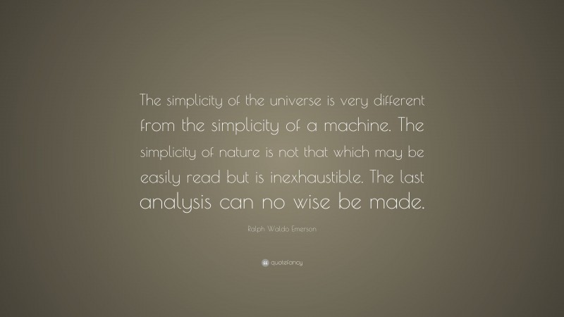 Ralph Waldo Emerson Quote: “The simplicity of the universe is very ...