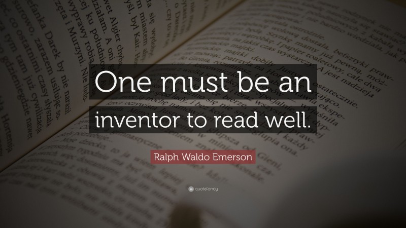 ralph-waldo-emerson-quote-one-must-be-an-inventor-to-read-well