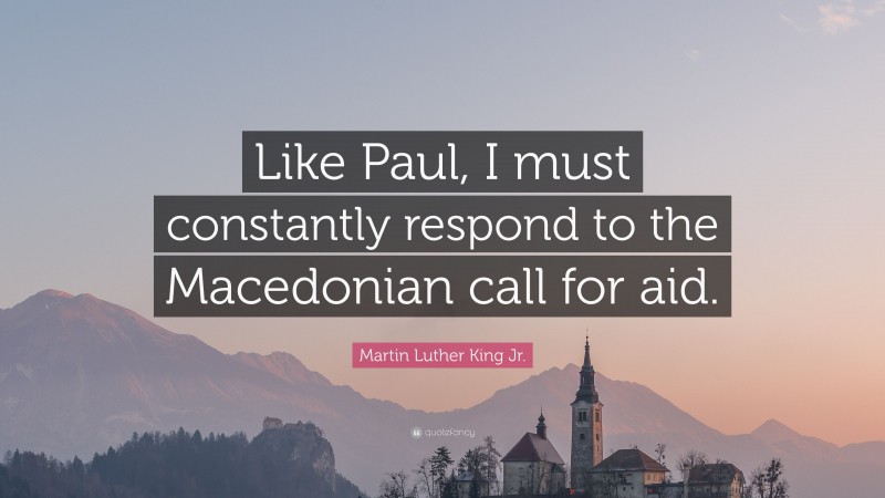 martin-luther-king-jr-quote-like-paul-i-must-constantly-respond-to