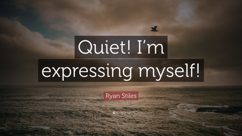 Ryan Stiles Quote: “Quiet! I’m expressing myself!”