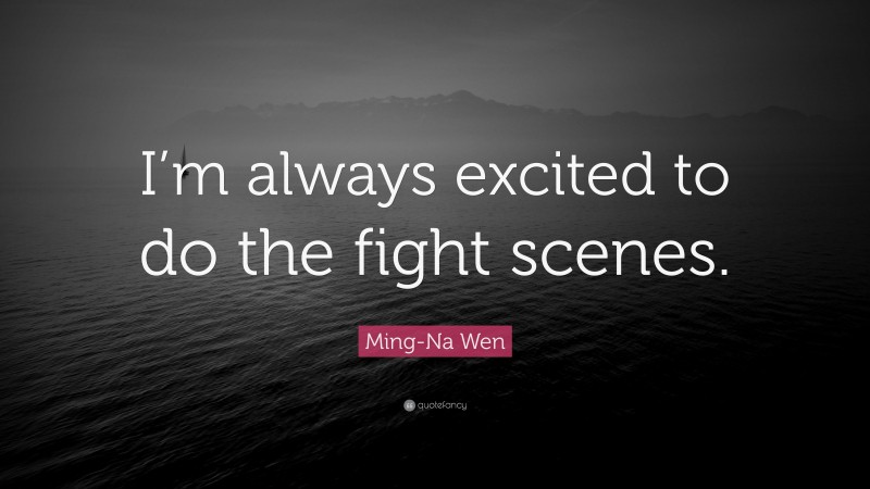 Ming-Na Wen Quote: “I’m always excited to do the fight scenes.”