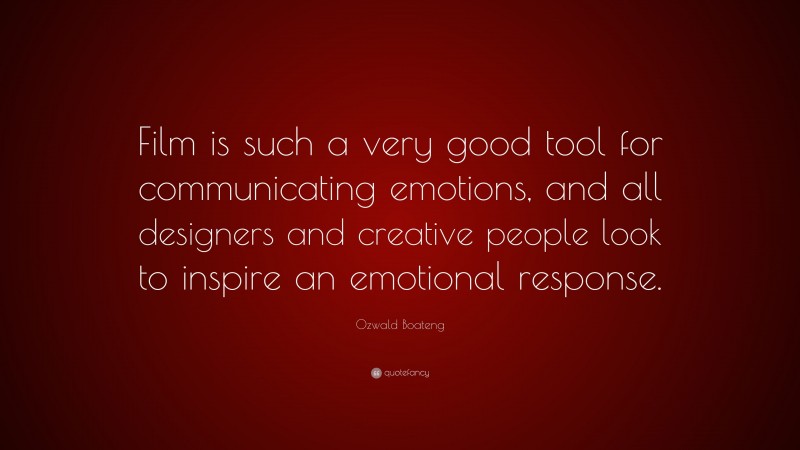 Ozwald Boateng Quote: “Film is such a very good tool for communicating emotions, and all designers and creative people look to inspire an emotional response.”