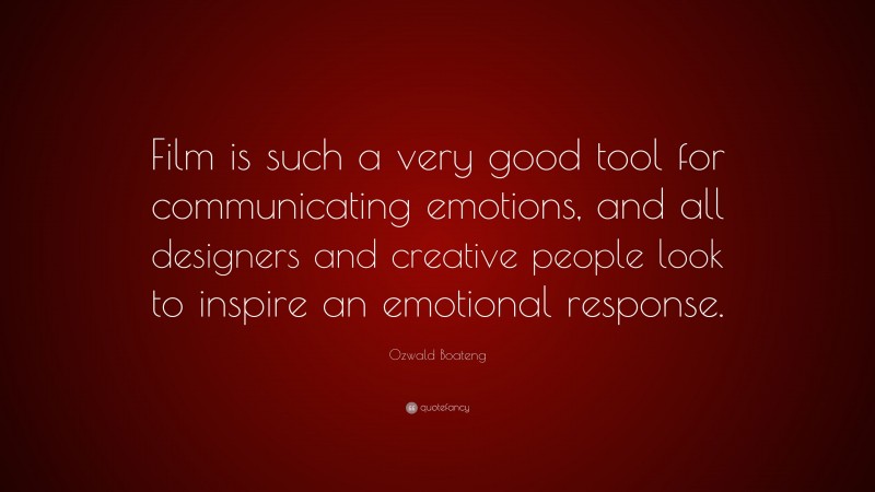 Ozwald Boateng Quote: “Film is such a very good tool for communicating emotions, and all designers and creative people look to inspire an emotional response.”