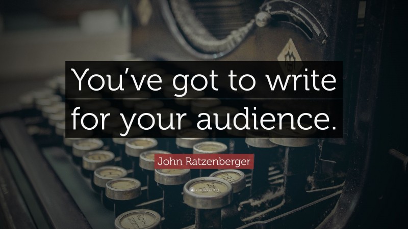 John Ratzenberger Quote: “You’ve got to write for your audience.”