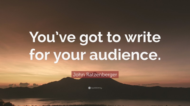John Ratzenberger Quote: “You’ve got to write for your audience.”