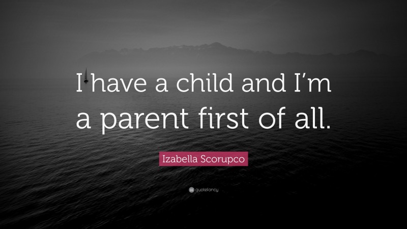 Izabella Scorupco Quote: “I have a child and I’m a parent first of all.”