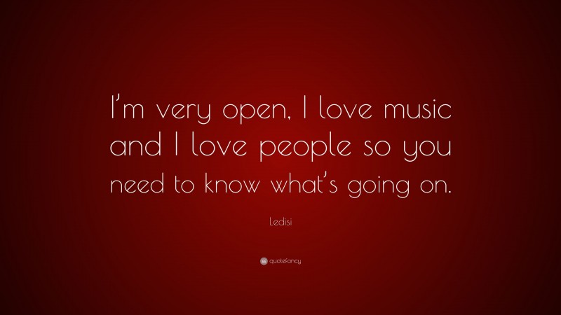 Ledisi Quote: “I’m very open, I love music and I love people so you need to know what’s going on.”