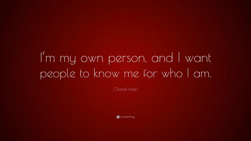 Chanel Iman Quote: “I’m my own person, and I want people to know me for who I am.”