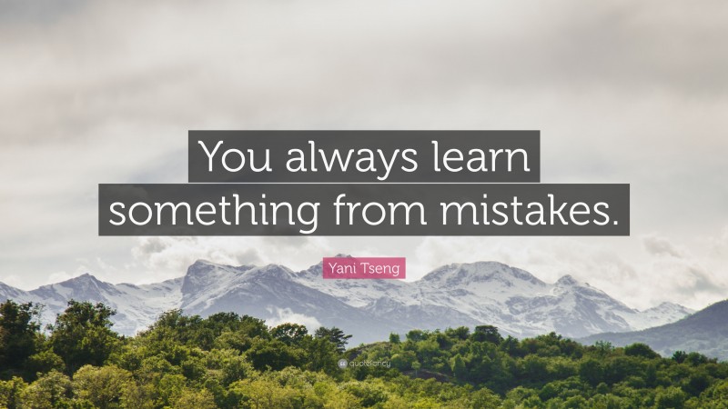 Yani Tseng Quote: “You always learn something from mistakes.”