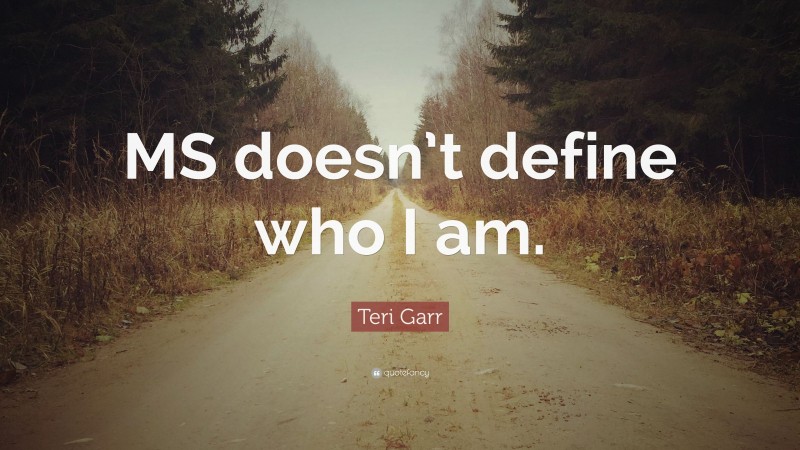 Teri Garr Quote: “MS doesn’t define who I am.”