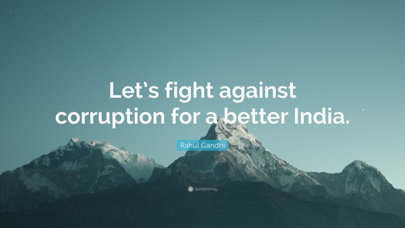 Rahul Gandhi Quote: “Let’s fight against corruption for a better India.”