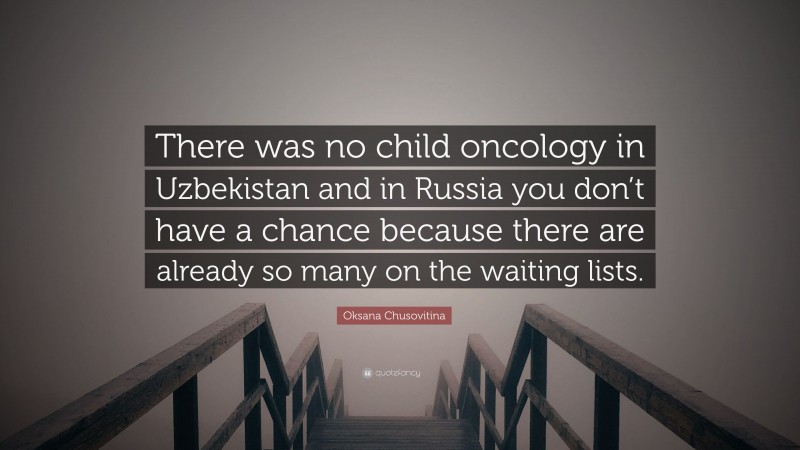 Oksana Chusovitina Quote: “There was no child oncology in Uzbekistan and in Russia you don’t have a chance because there are already so many on the waiting lists.”