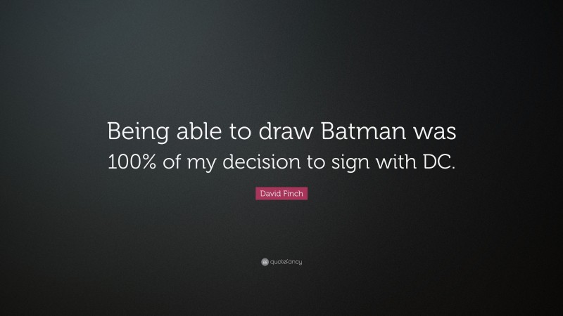 David Finch Quote: “Being able to draw Batman was 100% of my decision to sign with DC.”