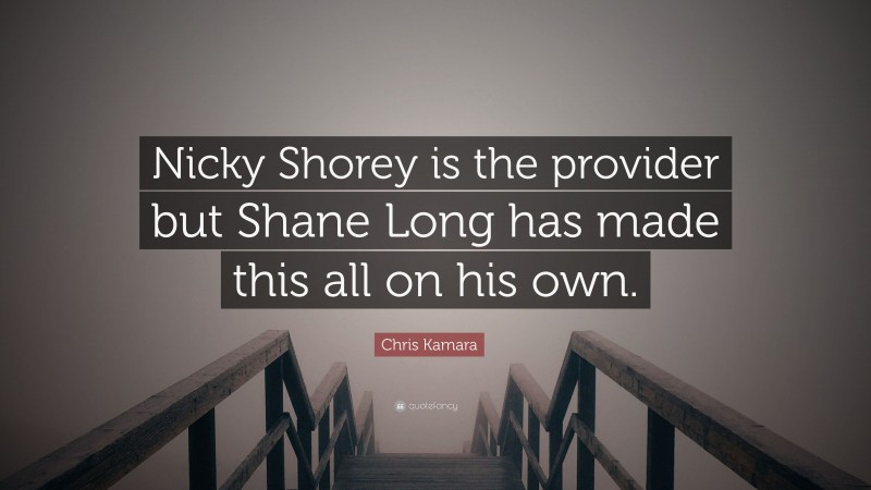 Chris Kamara Quote: “Nicky Shorey is the provider but Shane Long has made this all on his own.”