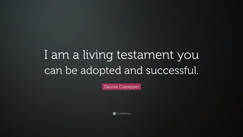 Daunte Culpepper Quote: “I am a living testament you can be adopted and successful.”