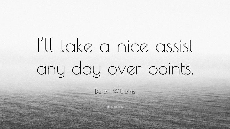 Deron Williams Quote: “I’ll take a nice assist any day over points.”