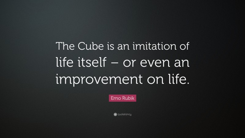 Top 15 Erno Rubik Quotes 2024 Update QuoteFancy   4597601 Erno Rubik Quote The Cube Is An Imitation Of Life Itself Or Even 