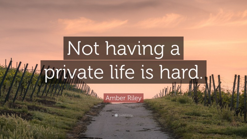 Amber Riley Quote: “Not having a private life is hard.”