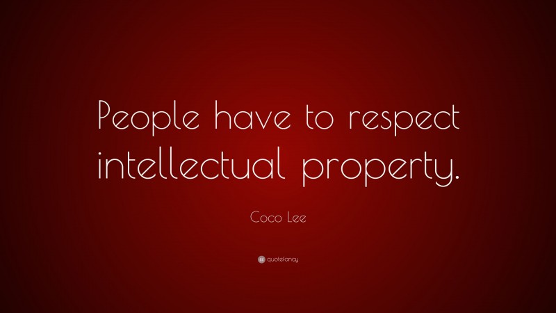 Coco Lee Quote: “People have to respect intellectual property.”