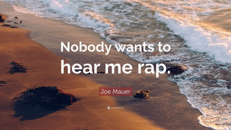 Joe Mauer Quote: “Nobody wants to hear me rap.”
