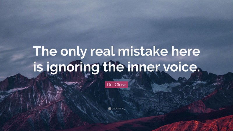 Del Close Quote: “The only real mistake here is ignoring the inner voice.”