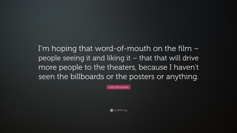 Craig McCracken Quote: “I’m hoping that word-of-mouth on the film – people seeing it and liking it – that that will drive more people to the theaters, because I haven’t seen the billboards or the posters or anything.”
