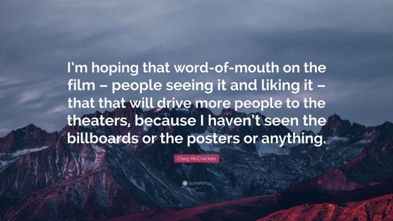 Craig McCracken Quote: “I’m hoping that word-of-mouth on the film – people seeing it and liking it – that that will drive more people to the theaters, because I haven’t seen the billboards or the posters or anything.”