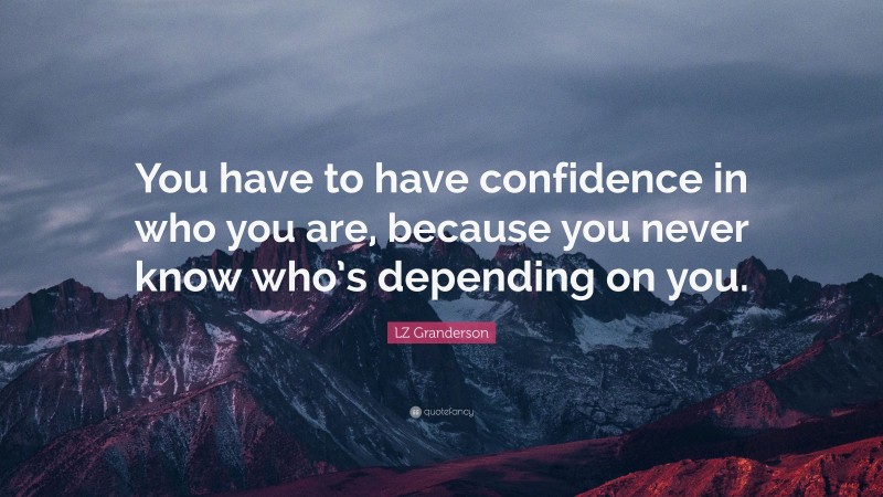 LZ Granderson Quote: “You have to have confidence in who you are, because you never know who’s depending on you.”
