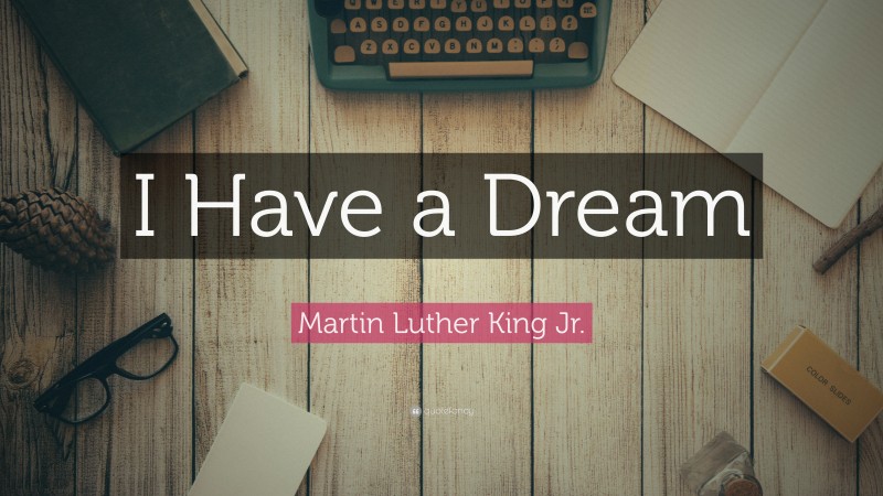 Martin Luther King Jr. Quote: “I Have a Dream”
