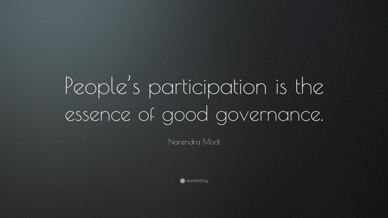 Narendra Modi Quote: “People’s participation is the essence of good governance.”