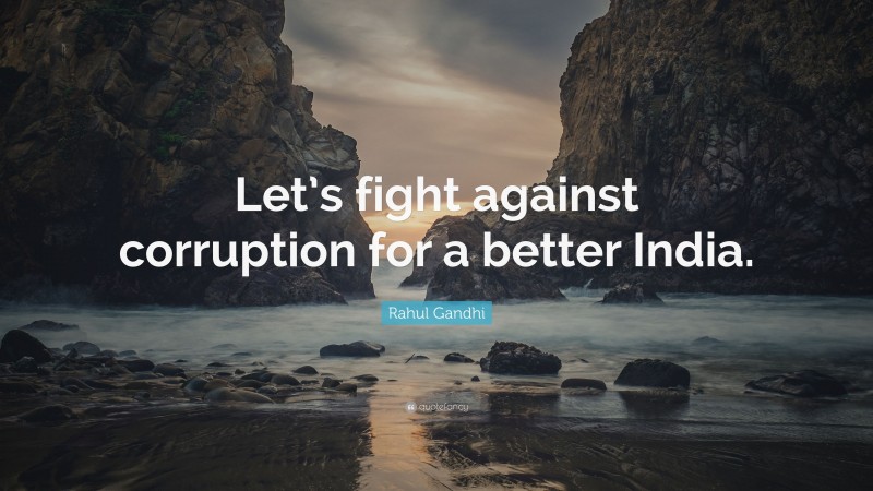 Rahul Gandhi Quote: “Let’s fight against corruption for a better India.”