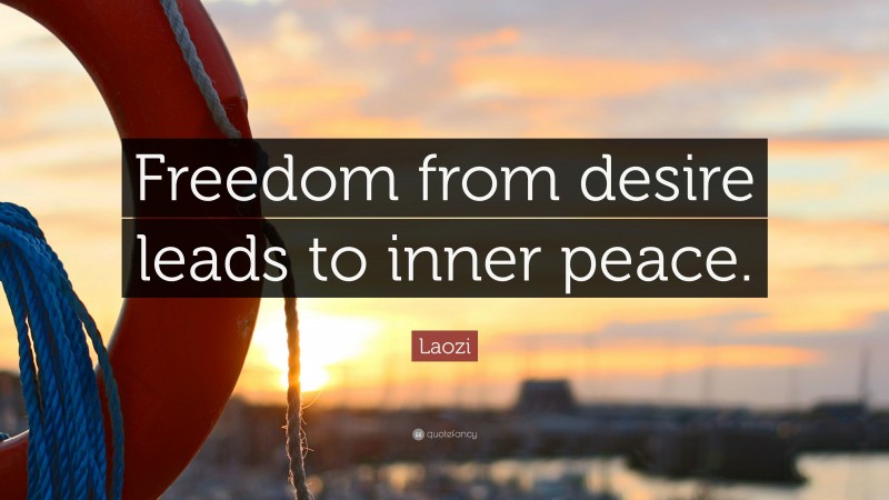 Laozi Quote: “Freedom from desire leads to inner peace.”