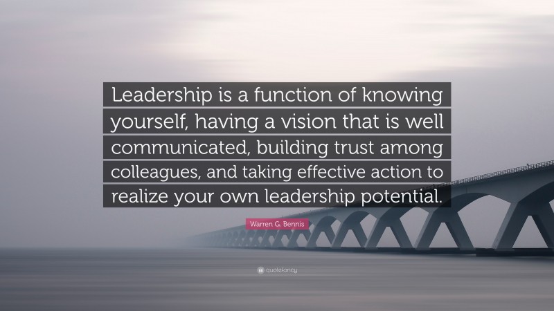 Warren G. Bennis Quote: “Leadership is a function of knowing yourself ...