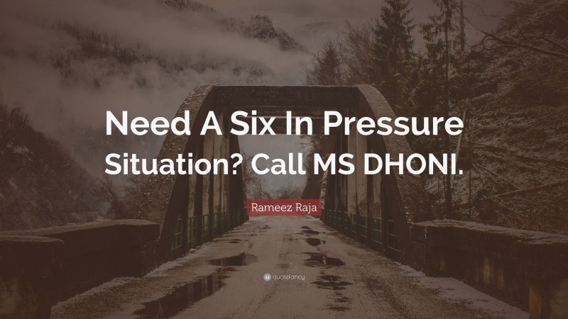 Rameez Raja Quote: “Need A Six In Pressure Situation? Call MS DHONI.”