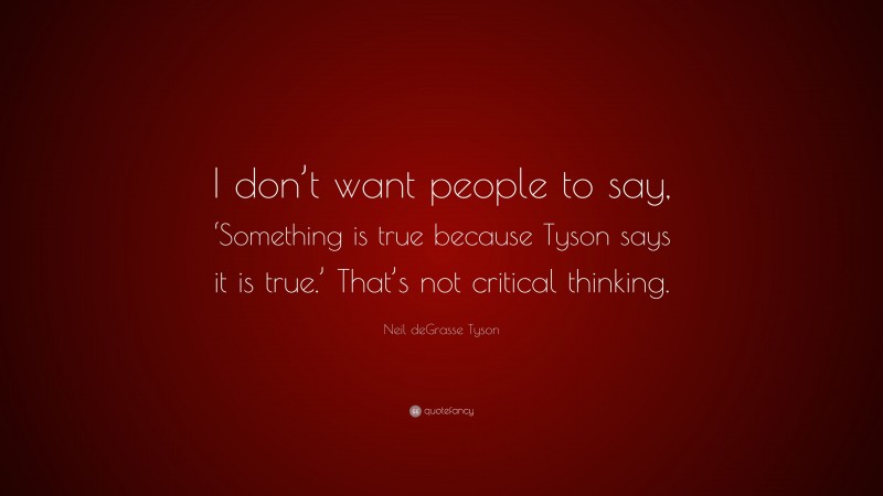 Neil deGrasse Tyson Quote: “I don’t want people to say, ‘Something is ...