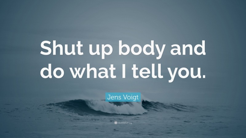 Jens Voigt Quote: “Shut up body and do what I tell you.”