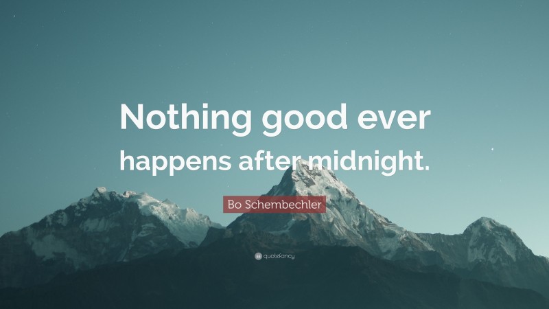 Bo Schembechler Quote: “Nothing good ever happens after midnight.”