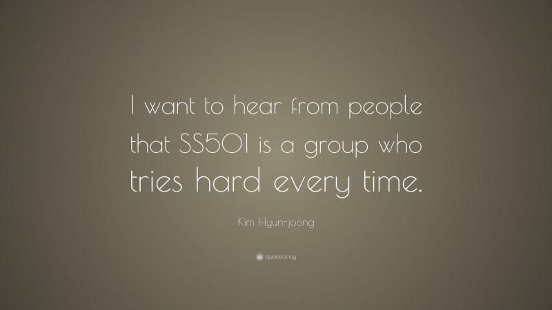 Kim Hyun-joong Quote: “I want to hear from people that SS501 is a group who tries hard every time.”