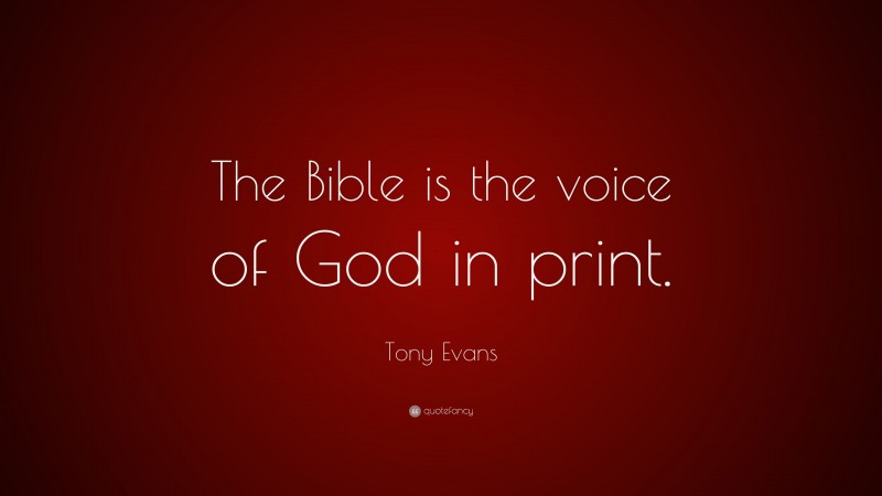 Tony Evans Quote: “The Bible is the voice of God in print.”