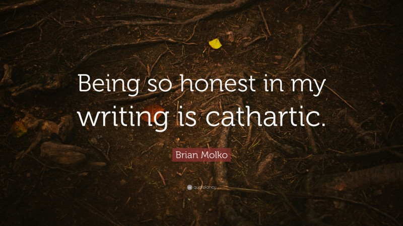 Brian Molko Quote: “Being so honest in my writing is cathartic.”