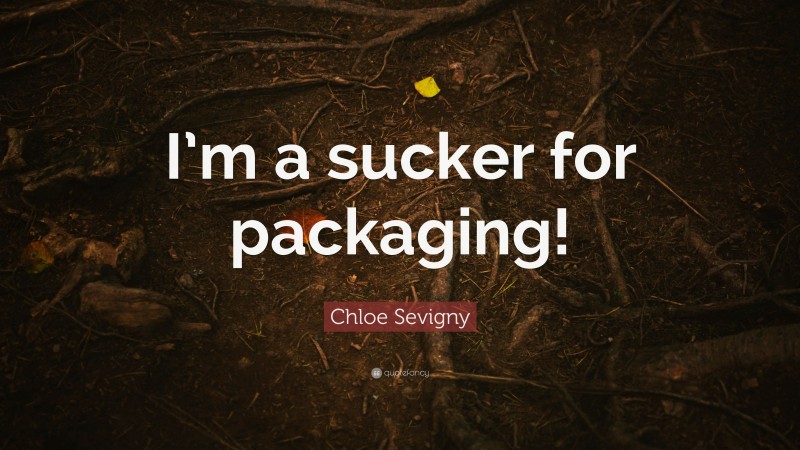 Chloe Sevigny Quote: “I’m a sucker for packaging!”
