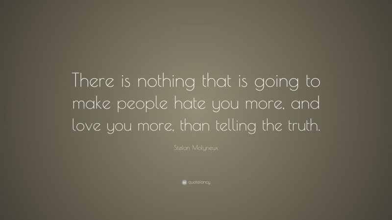 Stefan Molyneux Quote: “There is nothing that is going to make people ...