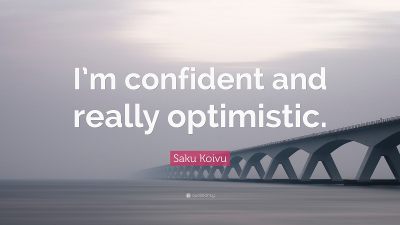 Saku Koivu Quote: “I’m confident and really optimistic.”